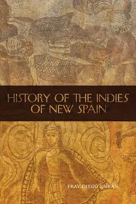 Új-Spanyolország indiánjainak története - The History of the Indies of New Spain