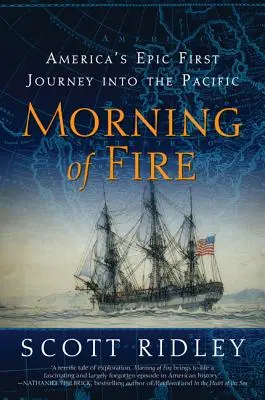 A tűz reggelén: Amerika első epikus utazása a Csendes-óceánba - Morning of Fire: America's Epic First Journey Into the Pacific