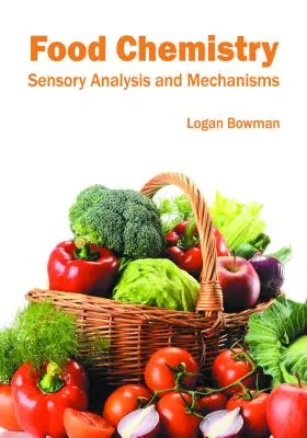 Élelmiszerkémia: Érzékszervi elemzés és mechanizmusok - Food Chemistry: Sensory Analysis and Mechanisms