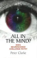 Minden az elmében?: Does Neuroscience Challenge Faith? - All in the Mind?: Does Neuroscience Challenge Faith?