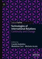 A nemzetközi kapcsolatok technológiái: Folyamatosság és változás - Technologies of International Relations: Continuity and Change
