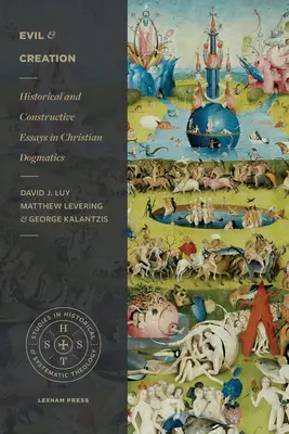 A gonosz és a teremtés: Történelmi és konstruktív esszék a keresztény dogmatikában - Evil and Creation: Historical and Constructive Essays in Christian Dogmatics