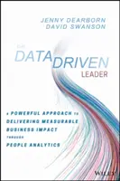 Az adatvezérelt vezető: A Powerful Approach to Delivering Measurable Business Impact Through People Analytics (A mérhető üzleti hatás elérése az emberekkel kapcsolatos analitika segítségével) - The Data Driven Leader: A Powerful Approach to Delivering Measurable Business Impact Through People Analytics
