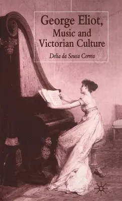 George Eliot, a zene és a viktoriánus kultúra - George Eliot, Music and Victorian Culture