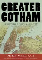 Nagyobb Gotham: New York City története 1898-tól 1919-ig - Greater Gotham: A History of New York City from 1898 to 1919