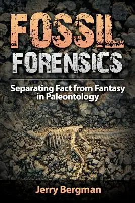 Fosszilis törvényszékiek: A tények és a fantázia szétválasztása a paleontológiában - Fossil Forensics: Separating Fact from Fantasy in Paleontology