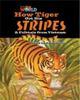 Our World Readers: World World World: Hogyan kapta a tigris a csíkjait - brit angol - Our World Readers: How Tiger Got His Stripes - British English