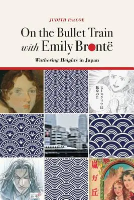 Golyóvonaton Emily Bronte-val - Üvöltő magasságok Japánban - On the Bullet Train with Emily Bronte - Wuthering Heights in Japan