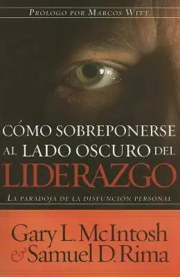Como Sobreponerse al Lado Oscuro del Liderazgo: La Paradoja de la Disfusion Personal