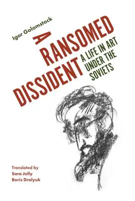 Egy megváltott disszidens: Egy élet a művészetben a szovjetek alatt - A Ransomed Dissident: A Life in Art Under the Soviets