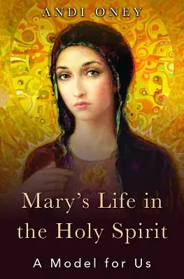 Mária élete a Szentlélekben: Egy modell számunkra - Mary's Life in the Holy Spirit: A Model for Us