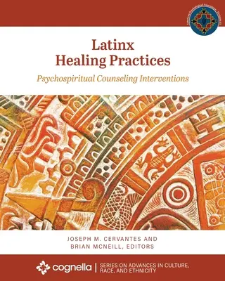 Latinx gyógyító gyakorlatok: Pszichospirituális tanácsadói beavatkozások - Latinx Healing Practices: Psychospiritual Counseling Interventions