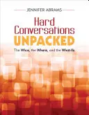 Kemény beszélgetések kicsomagolva: The Whos, the Whens, and the What-Ifs - Hard Conversations Unpacked: The Whos, the Whens, and the What-Ifs