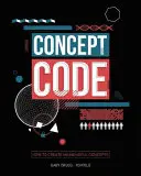 Fogalomkód: Hogyan hozzunk létre értelmes koncepciókat - Concept Code: How to Create Meaningful Concepts