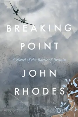 Töréspont: A brit csata regénye - Breaking Point: A Novel of the Battle of Britain