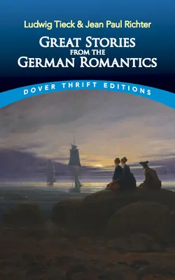 Nagy történetek a német romantikusoktól: Ludwig Tieck és Jean Paul Richter - Great Stories from the German Romantics: Ludwig Tieck and Jean Paul Richter