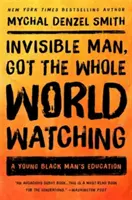 Láthatatlan ember, az egész világ figyel: Egy fiatal fekete férfi nevelése - Invisible Man, Got the Whole World Watching: A Young Black Man's Education