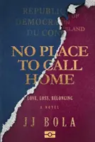 No Place To Call Home - Szerelem, veszteség, hovatartozás - No Place To Call Home - Love, Loss, Belonging