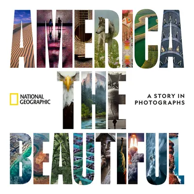 Amerika, a gyönyörű: A Story in Photographs - America the Beautiful: A Story in Photographs