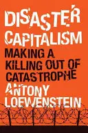 Katasztrófa-kapitalizmus: A katasztrófából gyilkosságot csinálni - Disaster Capitalism: Making a Killing Out of Catastrophe