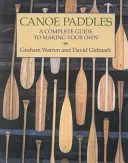 Kenu evezősök: A Complete Guide to Making Your Own - Canoe Paddles: A Complete Guide to Making Your Own