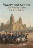 Rabszolgaság és hallgatás: Latin-Amerika és az amerikai rabszolgavita - Slavery and Silence: Latin America and the U.S. Slave Debate