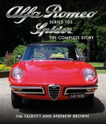 Alfa Romeo 105-ös sorozatú Spider: A teljes történet - Alfa Romeo Series 105 Spider: The Complete Story