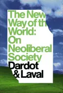 A világ új útja: A neoliberális társadalomról - The New Way of the World: On Neo-Liberal Society