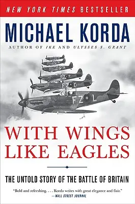 Sasszárnyakkal, mint a sasok: A brit csata el nem mondott története - With Wings Like Eagles: The Untold Story of the Battle of Britain