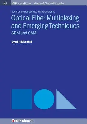 Optikai szálas multiplexelés és új technikák: Sdm és Oam - Optical Fiber Multiplexing and Emerging Techniques: Sdm and Oam