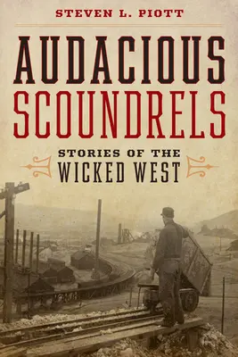 Vakmerő gazemberek: Történetek a gonosz Nyugatról - Audacious Scoundrels: Stories of the Wicked West