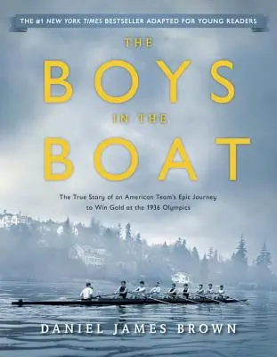 A fiúk a csónakban (Fiatal olvasók adaptációja): Egy amerikai csapat epikus útjának igaz története az 1936-os olimpiai aranyérem megszerzéséért. - The Boys in the Boat (Young Readers Adaptation): The True Story of an American Team's Epic Journey to Win Gold at the 1936 Olympics