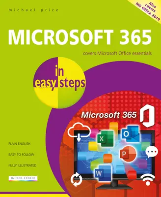 Microsoft 365 Egyszerű lépésekben: A Microsoft Office Essentials - Microsoft 365 in Easy Steps: Covers Microsoft Office Essentials