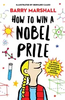 Hogyan nyerjünk Nobel-díjat - a Royal Society ifjúsági könyvdíjának jelöltjei közé tartozik - How to Win a Nobel Prize - Shortlisted for the Royal Society Young People's Book Prize