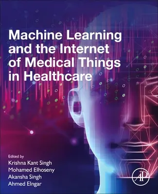 Gépi tanulás és az orvosi dolgok internete az egészségügyben - Machine Learning and the Internet of Medical Things in Healthcare