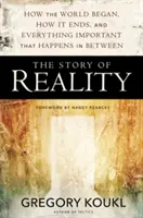 A valóság története: Hogyan kezdődött a világ, hogyan ér véget, és minden fontos dolog, ami eközben történik - The Story of Reality: How the World Began, How It Ends, and Everything Important that Happens in Between