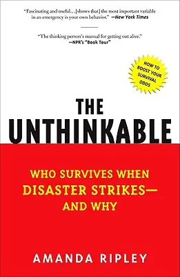 Az elképzelhetetlen: Ki éli túl a katasztrófát - és miért? - The Unthinkable: Who Survives When Disaster Strikes - And Why