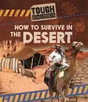 Kemény útmutatók: Hogyan lehet túlélni a sivatagban - Tough Guides: How to Survive in the Desert