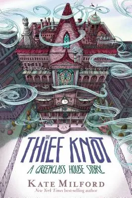 A tolvajcsomó: A Greenglass House története - The Thief Knot: A Greenglass House Story