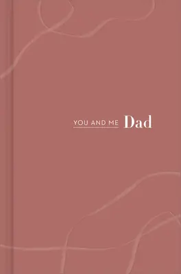 Te és én Apa: Te és én Apa - You and Me Dad: You and Me Dad