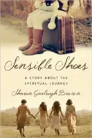 Érzékeny cipők: Egy történet a spirituális utazásról - Sensible Shoes: A Story about the Spiritual Journey