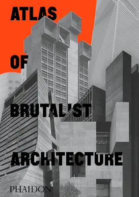 A brutalista építészet atlasza - Atlas of Brutalist Architecture