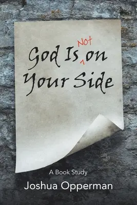 Isten nem a te oldaladon áll: A Book Study - God Is Not on Your Side: A Book Study