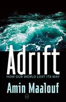 Sodródás - Hogyan veszítette el világunk az útját - Adrift - How Our World Lost Its Way