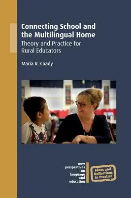 Az iskola és a többnyelvű otthon összekapcsolása - Elmélet és gyakorlat vidéki pedagógusok számára - Connecting School and the Multilingual Home - Theory and Practice for Rural Educators