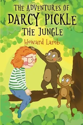 Darcy Pickle kalandjai - A dzsungel - Adventures of Darcy Pickle - The Jungle