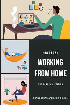 Hogyan lehet saját munka otthonról: A pandémiás kiadás - How to Own Working From Home: The Pandemic Edition