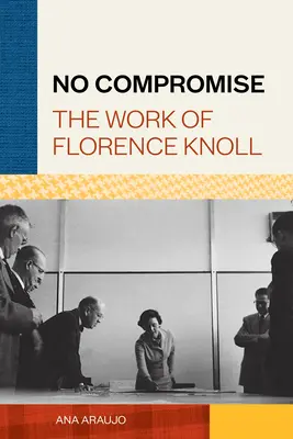 Nincs kompromisszum: Florence Knoll munkássága - No Compromise: The Work of Florence Knoll