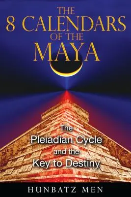 A maják 8 naptára: A plejádi ciklus és a végzet kulcsa - The 8 Calendars of the Maya: The Pleiadian Cycle and the Key to Destiny