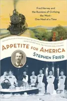 Appetite for America: Fred Harvey és a vadnyugat civilizálásának vállalkozása - Egyszerre csak egy étkezés - Appetite for America: Fred Harvey and the Business of Civilizing the Wild West--One Meal at a Time